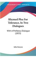 Rhymed Plea For Tolerance, In Two Dialogues: With A Prefatory Dialogue (1833)