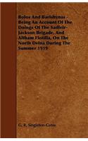 Bolos and Barishynas - Being an Account of the Doings of the Sadleir-Jackson Brigade, and Altham Flotilla, on the North Dvina During the Summer 1919