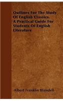 Outlines For The Study Of English Classics. A Practical Guide For Students Of English Literature