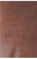 Analysis and Testing of Materials Used in Leather Production - A Collection of Historical Articles on Leather Production