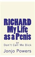 Richard - My Life as a Penis: (English)