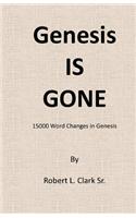Genesis Is Gone: 15,000 Word Changes In Genesis(English)