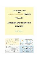 Introduction to Understandable Physics: Volume IV - Modern and Frontier Physics(English)