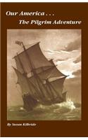 Our America....The Pilgrim Adventure