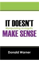 It Doesn't Make Sense