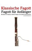 Klassische Fagott: Fagott Für Anfänger. Mit Musik Von Brahms, Handel, Wagner Und Anderen Komponisten(German)