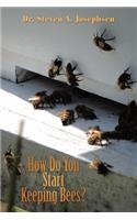 How Do You Start Keeping Bees?