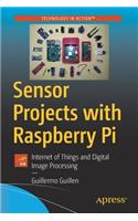 Sensor Projects with Raspberry Pi: Internet of Things and Digital Image Processing