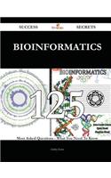 Bioinformatics 125 Success Secrets - 125 Most Asked Questions on Bioinformatics - What You Need to Know