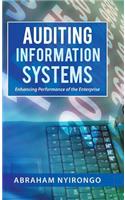 Auditing Information Systems: Enhancing Performance of the Enterprise(English)