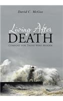 Living After Death: Comfort for Those Who Mourn