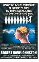 How To Lose Weight (And Keep it Off) By Reprogramming The Subconscious Mind