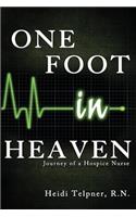 One Foot in Heaven, Journey of a Hospice Nurse: (English)