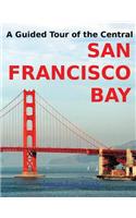 A Guided Tour of the Central San Francisco Bay