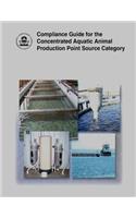 Compliance Guide for the Concentrated Aquatic Animal Production Point Source Category