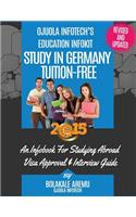 Study in Germany Tuition Free 2015: Study Abroad Infobook Series: Study Abroad Infobook Series