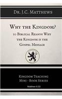 Why the Kingdom?: 10 Biblical Reasons Why The Kingdom is the Gospel Messag(English)