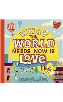 What the World Needs Now Is Love