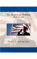An American Soldier, that is me