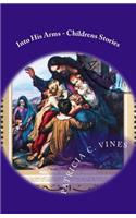 Into His Arms - Childrens Stories