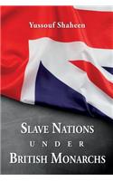 Slave Nations under British Monarchs