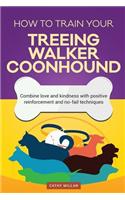 How to Train Your Treeing Walker Coonhound (Dog Training Collection)