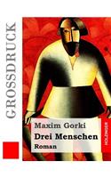 Drei Menschen (Großdruck): Roman