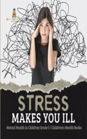 Stress Makes You Ill Mental Health in Children Grade 5 Children's Health Books