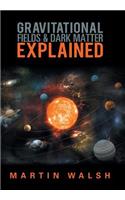 Gravitational Fields & Dark Matter Explained