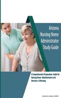 Arizona Nursing Home Administrator Study Guide