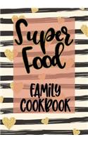 Super Food Family Cookbook: Blank Recipe Cookbook Journal V2