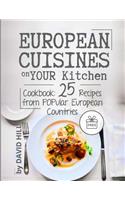 European cuisines on your kitchen: Cookbook: 25 recipes from popular European countries.