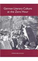 German Literary Culture at the Zero Hour