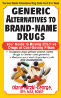 Generic Alternatives to Prescription Drugs: Your Guide to Buying Effective Drugs at Cost-Saving Prices(English)