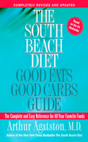 The South Beach Diet Good Fats, Good Carbs Guide: The Complete and Easy Reference for All Your Favorite Foods(The South Beach Diet)