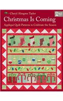 Christmas is Coming: Applique Quilt Patterns to Celebrate the Season