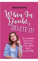 When in Doubt, Delete It!