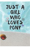 Just A Girl Who Loves PONY