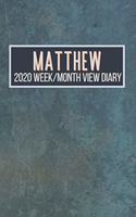 MATTHEW 2020 Week/Month View Diary: January to December 2020 Week and Month view Planner: Weekly Planner also suitable as an appointment diary, personal planner. A personalised gift fo