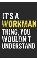 It's A WORKMAN Thing, You Wouldn't Understand Gift for WORKMAN Lover, WORKMAN Life is Good Notebook a Beautiful: Lined Notebook / Journal Gift, It's A WORKMAN Thing, 120 Pages, 6 x 9 inches, WORKMAN Notebook, Average WORKMAN Life, WORKMAN accessories,