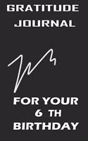 Gratitude Journal For Your 6th Birthday Gift