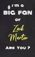 I'm a Big Fan of Zack Martin Are You ? - Notebook for Notes, Thoughts, Ideas, Reminders, Lists to do, Planning(for Football Americain lovers, Rugby gifts)