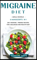 Migraine Diet: MEGA BUNDLE - 6 Manuscripts in 1 - 240+ Migraine - friendly recipes for a balanced and healthy diet