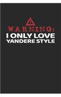 Warning: I Only Love Yandere Style: Notebook A5 for Yandere and Anime Merch Lover I A5 (6x9 inch.) I Gift I 120 pages I Dotted I Dot Grid