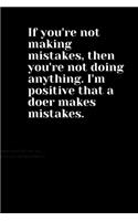 If you're not making mistakes, then you're not doing anything. I'm positive that a doer makes mistakes.: Notebook/Journal 6x9 100 pages perfect Gift