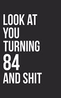 Look At You Turning 84 And Shit