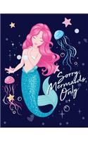 Sorry Mermaids Only: Cute Notebook for Girls Teens Kids Journal College Ruled Blank Lined (8.5 x 11") Large nootbook School Diary Softback Cover Mermaid Lover Gifts