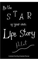 Be the STAR of your own Life Story Pilot Undated Monthly Schedule Planner