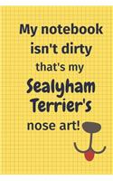 My Notebook Isn't Dirty That's My Sealyham Terrier's Nose Art: For Sealyham Terrier Dog Fans