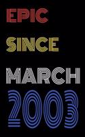 Epic Since March 2003 Notebook Birthday Gift For Women/Men/Boss/Coworkers/Colleagues/Students/Friends.